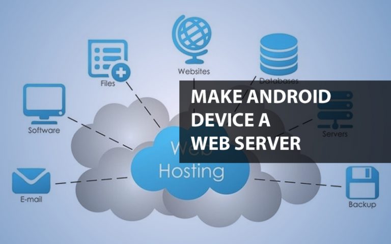 5 Best App To Make Your Android Device A Web Server