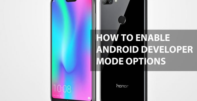 How To Enable Android Developer Mode Options in Huawei Honor 9i