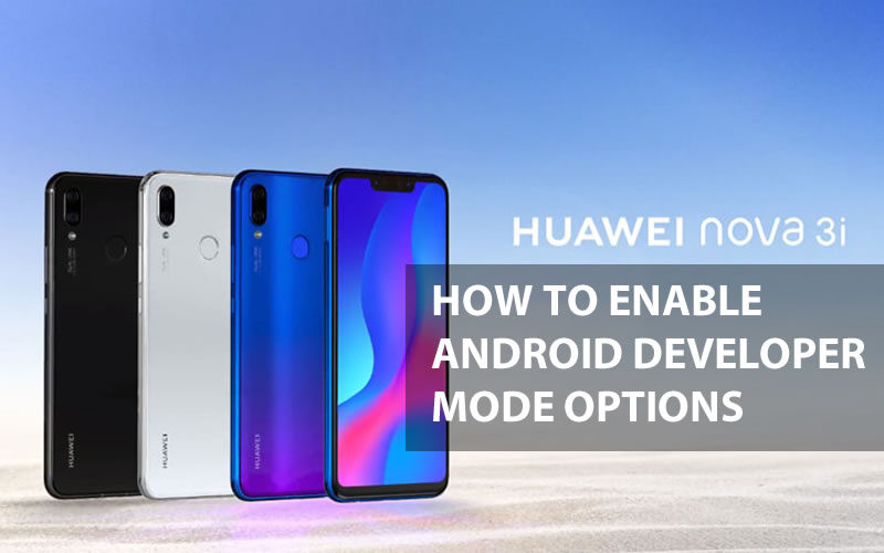 How To Enable Android Developer Mode Options in Huawei Nova 3i