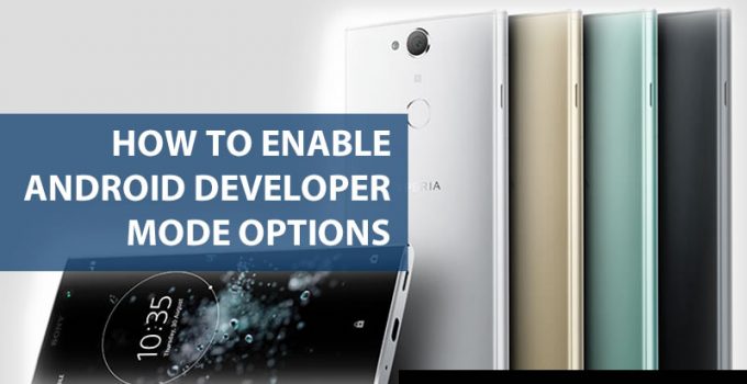 How To Enable Android Developer Mode Options in Sony Xperia XA2 Plus